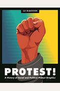 Protest!: A History Of Social And Political Protest Graphics