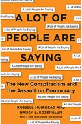 A Lot Of People Are Saying: The New Conspiracism And The Assault On Democracy
