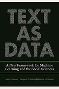 Text As Data: A New Framework For Machine Learning And The Social Sciences