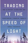 Trading At The Speed Of Light: How Ultrafast Algorithms Are Transforming Financial Markets