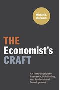 The Economist's Craft: An Introduction To Research, Publishing, And Professional Development