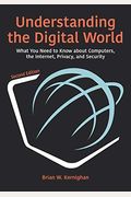 Understanding The Digital World: What You Need To Know About Computers, The Internet, Privacy, And Security, Second Edition