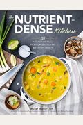 The Nutrient-Dense Kitchen: 125 Autoimmune Paleo Recipes For Deep Healing And Vibrant Health