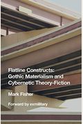 Flatline Constructs: Gothic Materialism And Cybernetic Theory-Fiction