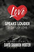 Love Speaks Louder: 21 Days Of Love