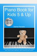 Piano Book for Kids 5 & Up - Beginner Level: Learn to Play Famous Piano Songs, Easy Pieces & Fun Music, Piano Technique, Music Theory & How to Read Mu