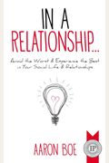 In A Relationship: Avoid The Worst & Experience The Best In Your Social Life & Relationships