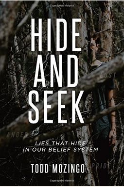 Hide And Seek: Lies That Hide In Our Belief System Hide And Seek: Lies That Hide In Our Belief System