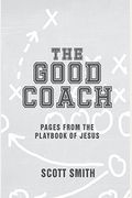 The Good Coach: Pages From The Playbook Of Jesus