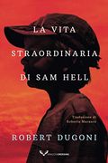 La vita straordinaria di Sam Hell Italian Edition