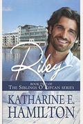Riley: Book Two Of The Siblings O'rifcan Series