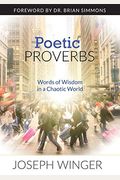 Poetic Proverbs: Words Of Wisdom In A Chaotic World