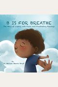 B Is For Breathe: The Abcs Of Coping With Fussy And Frustrating Feelings
