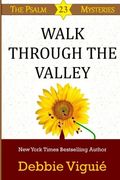 Walk Through The Valley (Psalm 23 Mysteries) (Volume 8)