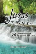 Jesus Talks to You: 365 Daily Devotions for Experiencing GOD's Love
