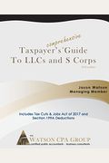 Taxpayer's Comprehensive Guide to LLCs and S Corps: 2017 Edition