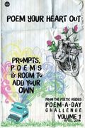 Poem Your Heart Out: Prompts, Poems & Room to Add Your Own: Volume 1: Prompts, Poems & Room to Add Your Own