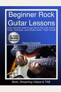 Beginner Rock Guitar Lessons: Guitar Instruction Guide to Learn How to Play Licks, Chords, Scales, Techniques, Lead & Rhythm Guitar, Basic Music The
