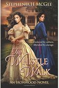 The Whistle Walk: Ironwood Plantation Family Saga Book One