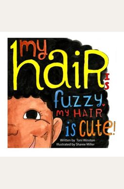 My Hair Is Fuzzy My Hair Is Cute My Hair Is Fuzzy My Hair Is Cute