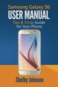 Samsung Galaxy S6 User Manual: Tips & Tricks Guide for Your Phone!