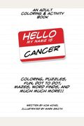 Hello My Name Is Cancer: An Adult Coloring & Activity Book