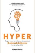 Hyper: Changing the way you think about, plan, and execute business intelligence for real results, real fast!