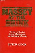 Massey At The Brink: The Story Of Canada's Greatest Multinational And Its Struggle To Survive