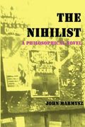 The Nihilist: A Philosophical Novel