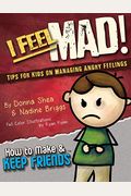 I Feel Mad! Tips for Kids on Managing Angry Feelings