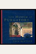 The Museum At Purgatory: A Wondrous Strange Tale From The Author Of Griffin And Sabine