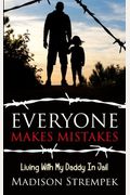 Everyone Makes Mistakes: Living With My Daddy In Jail