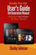 Kindle Fire Hd User's Guide 5th Generation Manual: Unleash The Power Of Your Tab