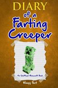 Diary of a Farting Creeper: Book 1: Why Does the Creeper Fart When He Should Explode?