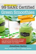 99 Calorie Myth & Sane Certified Green Smoothies (Updated And Expanded): The Most Hormonally Healing, Low-Sugar, Belly-Fat-Burning, And Energy Boostin