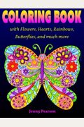 Coloring Book With Flowers, Hearts, Rainbows, Butterflies, And Much More: For All Ages From Tweens To Adults