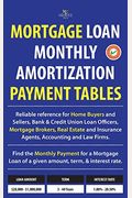Mortgage Loan Monthly Amortization Payment Tables: Easy to Use Reference for Home Buyers and Sellers, Mortgage Brokers, Bank and Credit Union Loan Off