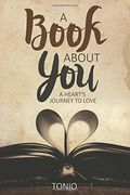 A Book About You: A Heart's Journey to Love