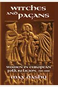 Witches And Pagans: Women In European Folk Religion, 700-1100