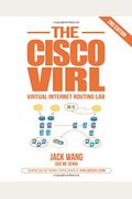 The Virl Book: A Step-By-Step Guide Using Cisco Virtual Internet Routing Lab
