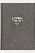 Christian Gratitude Journal: A Daily Guide For Enhancing Your Mind, Body & Spirit