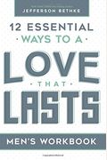 Love That Lasts For Men: (12 Essential Ways Workbooks) (Volume 1)