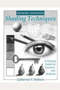 Drawing Dimensions: A Shading Guide For Teachers And Students