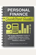 Personal Finance QuickStart Guide The Simplified Beginners Guide to Eliminating Financial Stress Building Wealth and Achieving Financial Freedom