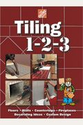 The Home Depot Tiling 1-2-3: Floors, Walls, Countertops, Fireplaces, Decorating Ideas, Custom Design