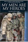 My Men Are My Heroes: The Brad Kasal Story