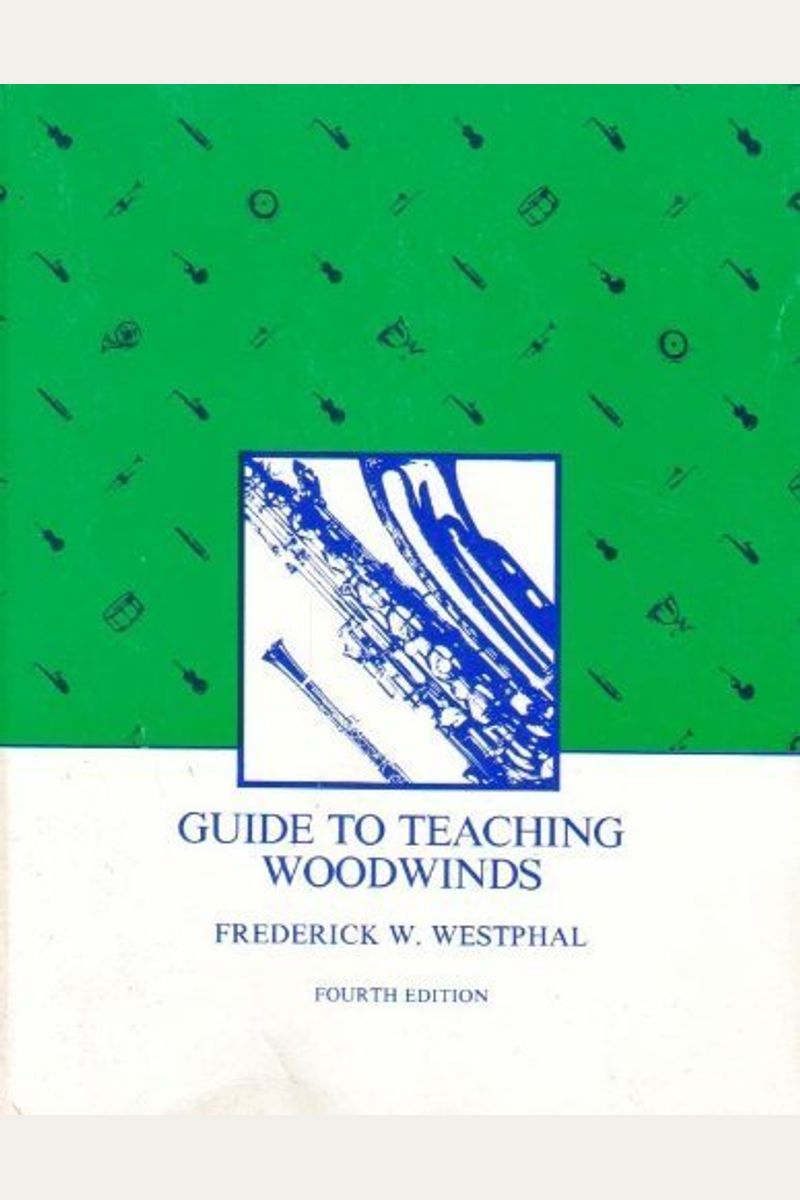 Buy Guide to Teaching Woodwinds (4th Edition) Book By Frederick W Westphal