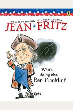 What's The Big Idea, Ben Franklin? What's The Big Idea, Ben Franklin?
