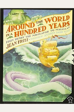Around The World In A Hundred Years: From Henry The Navigator To Magellan Around The World In A Hundred Years: From Henry The Navigator To Magellan