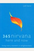 El Nirvana Aqui Y Ahora: Vivir La Iluminacion A Cada Instante